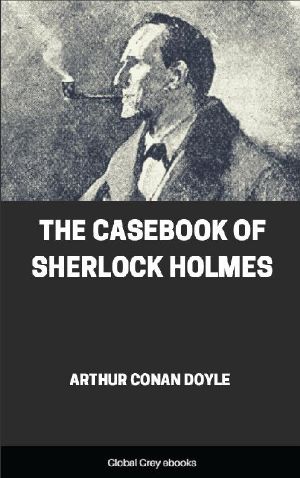 [Sherlock Holmes 01] • The Casebook of Sherlock Holmes